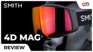 Review: SMITH 4D MAG Snow Goggles
